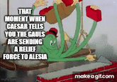 THAT MOMENT WHEN CAESAR TELLS YOU THE GAULS ARE SENDING A RELIEF FORCE TO ALESIA imgflip.com make a gif.com