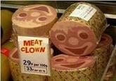 MEAT CLOWN 29p per 100g 33