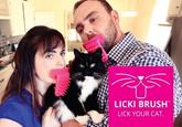 LICKI BRUSH™ LICK YOUR CAT.