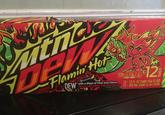 Tak DEW en Flamin' Hot DEW with a Blast of Heat and Citrus Flavor with Other Natural Flavors 1700 CALORIES SAT FAT 55 SODIUM TOTAL SUGARS 12 12-12 FL OZ CANS (144 FL OZ) 12-355 mL CANS (4.26 LITER) cans