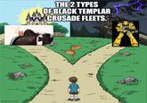 imgflip.com THE 2 TYPES OF BLACK TEMPLAR CRUSADE FLEETS.