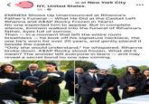 is at New York City NY, United States. 3d. EMINEM Shows Up Unannounced at Rihanna's Father's Funeral — What He Did at the Casket Left Rihanna and A$AP Rocky Frozen in Tears! No one expected him to appear. But in complete silence, Eminem walked into the funeral of Rihanna's father, eyes full of sorrow. Then in a moment that left the entire room breathless he took off his signature necklace, the one he's worn for over 20 years, and gently placed it beside the casket. "Only she would understand," he whispered. Rihanna broke down. A$AP Rocky stood frozen. What did it mean? The answer left everyone in tears and may reveal a secret bond no one saw coming. - Thank You For N