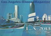 Los Angeles Times Magazine APRIL 3, 1988 Civic Cntr Ma LosAngoles S L.A. 2013 Techno-Comforts and Urban Stresses Fast-Forward to One Day in the Life of a Future Family