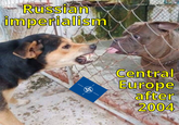 Russian imperialism Central Europe after 2004