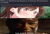 Rent-a-Girlfriend Season 5 Anime Premieres in 2026 The Hawaii arc continues next year I'm tired, boss.