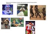that one hb who always complain about going to practice during practice starterpack TLU 0 21 2197 34 2 DOW METLIFE STAT 15