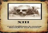 XIII Lord Guilliman is coming. Stand firm and survive.