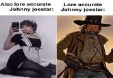 Also lore accurate Johnny joestar: Lore accurate Johnny joestar: XX