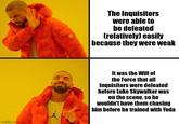 imgflip.com The Inquisitors were able to be defeated (relatively) easily because they were weak It was the Will of the Force that all Inquisitors were defeated before Luke Skywalker was on the scene, so he wouldn't have them chasing him before he trained with Yoda