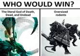 WHO WOULD WIN? The literal God of Death, Dead, and Undead Oversized rodents