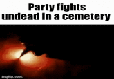 Party fights undead in a cemetery imgflip.com