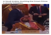 In Saudi Arabia, touching the Crown Prince is strictly forbidden. 61.4K 4,416 SAUDI ARABIA