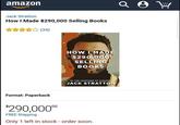 amazon Jack Stratton How I Made $290,000 Selling Books (34) HOW I MADE $290,000 SELLING BOOKS BY THE COMPOSER OF SLEEPIFY JACK STRATTON Format: Paperback $290,000⁰⁰ FREE Shipping Only 1 left in stock - order soon. а ℗ W