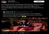 parsifal @zatchbella_ Follow If Cardi tried reading a book on feminism her white blood cells would fight the knowledge absorbed into her body like a virus Slime @ItsKingSlime . 1d Cardi B reveals that she wants to be a WIFEY that's also a good "EATER" because she thinks that's what Men want 1:24 PM - 26 Sep 25 21.3K Views UNWELL Ž