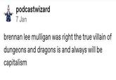 podcastwizard 7 Jan brennan lee mulligan was right the true villain of dungeons and dragons is and always will be capitalism