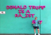 NO CAMPING DONALD TRUMP IS A RA IST 617