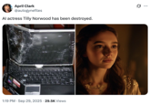 A "tweet":https://knowyourmeme.com/memes/sites/twitter-x about Tilly Norwood, an "AI":https://knowyourmeme.com/memes/cultures/ai-artificial-intelligence actress, launched in September 2025 by the "British":https://knowyourmeme.com/memes/british-people-briish "AI talent studio" Xicoia.