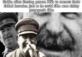 Stalin after forcing german POWs to reenact their failed invasion just so he could film some s----- propaganda film 0