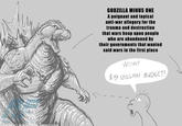 MEDEL DECDEATIONS GODZILLA MINUS ONE A poignant and topical anti-war allegory for the trauma and destruction that wars heap upon people who are abandoned by their governments that wanted said wars in the first place WOW! $15 MILLION BUDGET!
