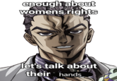 enough about womens rights let's talk about their hands