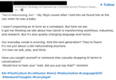 Al Product Strategy & Engineering | Certified Scrum Product Owne... 2h + Follow "You're hallucinating, bro" - My 16y/o cousin after I told him we found him at the zoo when he was a baby. I wasn't expecting an Al term as a comeback. But here we are. It got me thinking we talk about how GenAl is transforming workflows, industries, and research. But it's also quietly changing language and humor. Our everyday vocab is evolving. And the next generation? They're fluent. It's not just about LLMs hallucinating anymore. It's how we talk, joke, and think. Have you caught yourself or someone else casually dropping Al terms in conversation? Would love to hear your "wait, did you just say that?" moment. #AI #TechCulture #LLMHumor #Genz #Hallucination #LanguageShift #Weekend Thoughts #EverydayAl