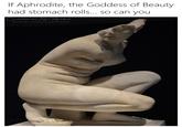 A meme about a statue of Aphrodite with rolls.