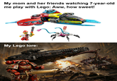 My mom and her friends watching 7-year-old me play with Lego: Aww, how sweet! My Lego lore: