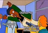 The Emperor Ollanius Pius Horus about to kill the Emperor