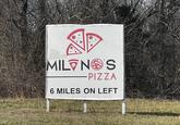 ND MIL NOS PIZZA 6 MILES ON LEFT