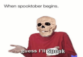 When spooktober begins. guess I'll Spook