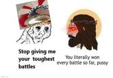 imgflip.com Stop giving me your toughest battles You literally won every battle so far, p----