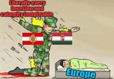 Literally every invasion and calamity imaginable imgflip.com Europer