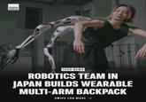 digital trends TECH NEWS ROBOTICS TEAM IN JAPAN BUILDS WEARABLE MULTI-ARM BACKPACK SWIPE FOR MORE →