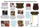 D "Being a teacher in a small, rural town in India" Starter Pack TEACHER G Getting handmade cards every other day Random kid shows up at your house for no reason You always get free stuff because the store owner is a distant relative of some kid you taught ten years ago Getting a billion red pens from kids every day You attend at least 20 weddings per year because it's a custom to invite teachers to any wedding in the family Occasional Kids adding you a------ on instagram and sending this: Some a------ parent calling in the middle of the night to complain about something insignificant Kids bringing you food. Now, you gotta think of what to do with all this food f--- Can't go out to get groceries without some kid screaming your name from across the street. Random video calls from parents because their kid isn't doing their homework or is playing games on the phone or whatever parents who believe their kids can do no wrong Going home with a bag of this coz it's always some kid's birthday: No school fever sorry Maccane Ok Sejatica