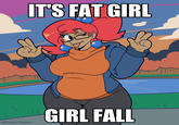 IT'S FAT GIRL @Porky_Draws 1.6 GIRL FALL