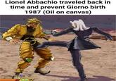 Lionel Abbachio traveled back in time and prevent Giorno birth 1987 (Oil on canvas) 6