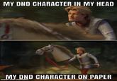MY DND CHARACTER IN MY HEAD MY DND CHARACTER ON PAPER made with mematic