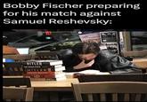 Bobby Fischer preparing for his match against Samuel Reshevsky: HITLER THE HITLER YOUTH HITLER HITLER FALL LOVE FLAMENC BANKO 3 ORTLAND