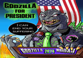 GODZILLA FOR PRESIDENT | CAN END YOUR SUFFERING GODZILLA 2024 BUDAN