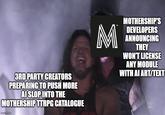 #PemagukiMatch 3RD PARTY CREATORS PREPARING TO PUSH MORE AI SLOP INTO THE MOTHERSHIP TTRPG CATALOGUE imgflip.com TM M MOTHERSHIP'S DEVELOPERS ANNOUNCING THEY WON'T LICENSE ANY MODULE WITH AI ART/TEXT W