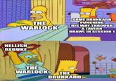 snoresville THE WARLOCK SOME DRUNKARD PUNCHING HIS WAY THROUGH A TAVERN BRAWL IN SESSION 1 HELLISH REBUKE THE WARLOCK (4) THE DRUNKARD ing ipccum 00