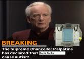 BREAKING The Supreme Chancellor Palpatine has declared that Bacta Tanks cause autism