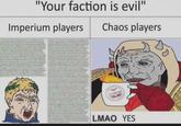"Your faction is evil" Imperium players Chaos players HERESY LMAO YES