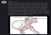 Your 100% Kirill 00:09 Did you guys know that during the Trojan war the Greeks noticed that their soldiers would return with wounds to the areas around their shield. At first the Greeks wanted to reinforce the areas around their shield until a brilliant mathematician pointed out that it was wounds of soldiers that MADE IT HOME, so the Greeks should armor the area where they didn't suffer wounds, ie the shield. (edited)