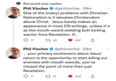 Received new replies Phil Vischer @philvischer 59m One of the (many) problems with Christian Nationalism is it elevates Christendom above Christ. Jesus barely makes an appearance in most CN writings, unless it's as the mouth-sword wielding butt kicking warrior from Revelation. If... 17 1755 497 Phil Vischer @philvischer 59m your primary excitement about Jesus' return is the opportunity to start killing our enemies with mouth-swords, you've missed the point of more than just Revelation. 11 27 15 325