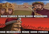 Sanstitre m m GOOD FENCES MAKE GOOD NEIGHBORS BAD NEIGHBORS MAKE GOOD FENCES