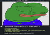 crossedarmsfrog.png (204 KB, 657x527) google yandex iqdb wait Anonymous 10/06/25(Mon)03:33:57 No.940768010 >r/unpopularopinion >subreddit since 2012 >users still too stupid to understand that unpopular opinions are supposed to get upvoted this is why i can never take redditors seriously