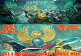 I DON'T KNOW WHO I AM imgflip.com DARKWATER I DON'T KNOW WHERE I AM? ALL I KNOW IS THAT I MUST KILL