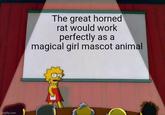 Imgflip.com The great horned rat would work perfectly as a magical girl mascot animal