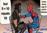 An edit of the "he says 21 and it's hilarious" meme. The meme shows Spider-Man explaining the "21 meme" to Winter Soldier.